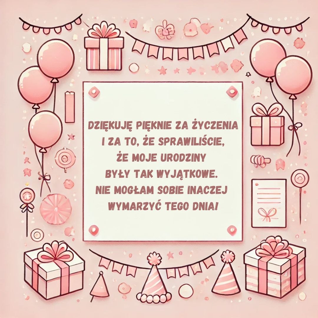 Różowe tło z ramką i napisem "Dziękuję pięknie za życzenia i za to, że sprawiliście, że moje urodziny były tak wyjątkowe. Nie mogłam sobie inaczej wymarzyć tego dnia!"